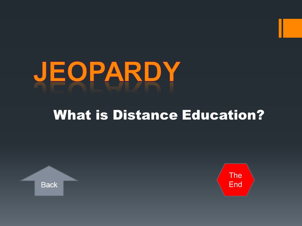 Jeopardy What is Distance Education