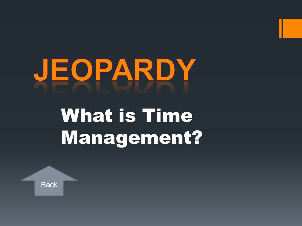 Jeopardy What is Time Management