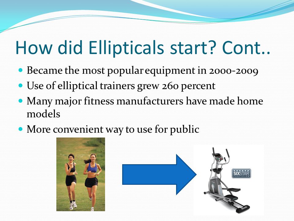 How did Ellipticals start Cont..