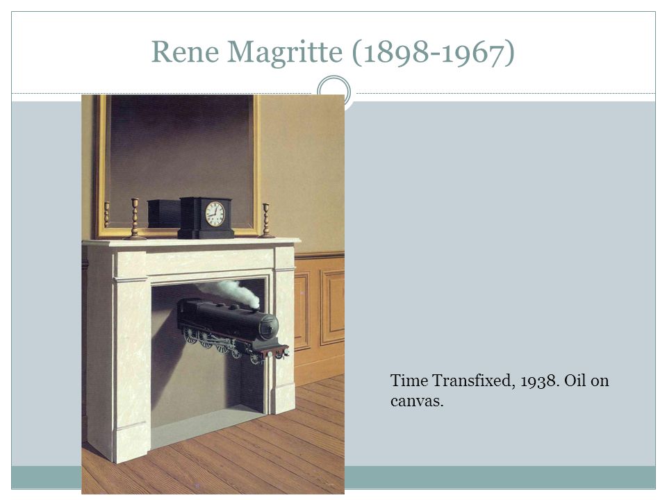 Rene Magritte ( ) Time Transfixed, Oil on canvas.