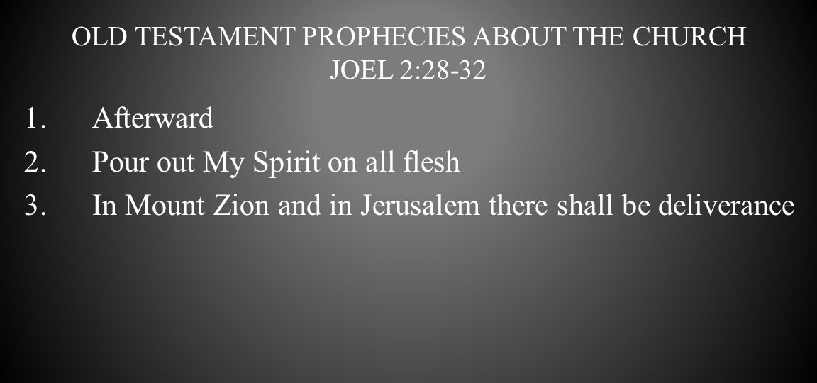 Old Testament Prophecies about the church Joel 2:28-32
