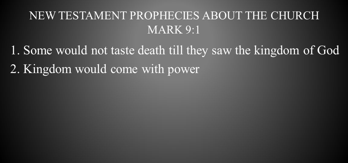 New testament prophecies about the church Mark 9:1
