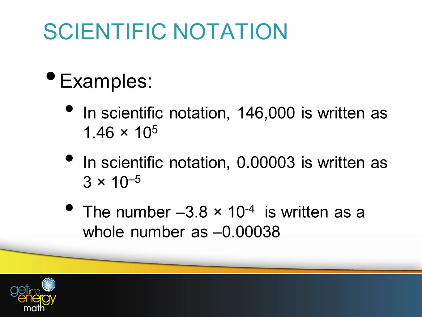 SCIENTIFIC NOTATION Examples: