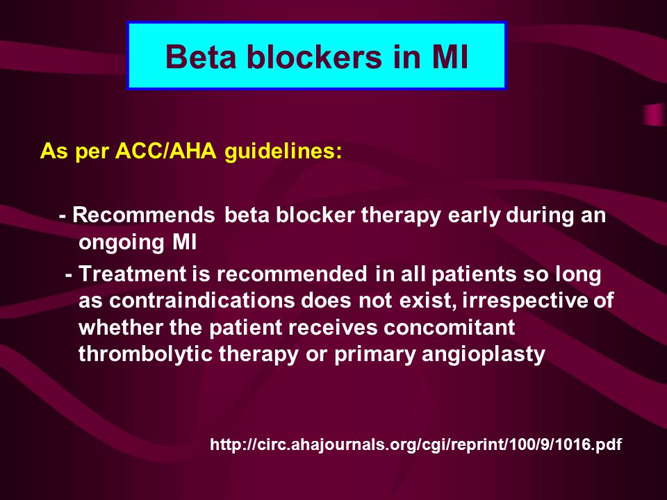 Beta blockers in MI As per ACC/AHA guidelines: