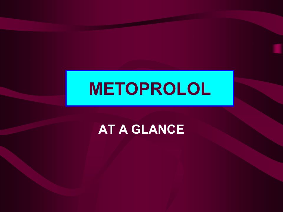 METOPROLOL AT A GLANCE