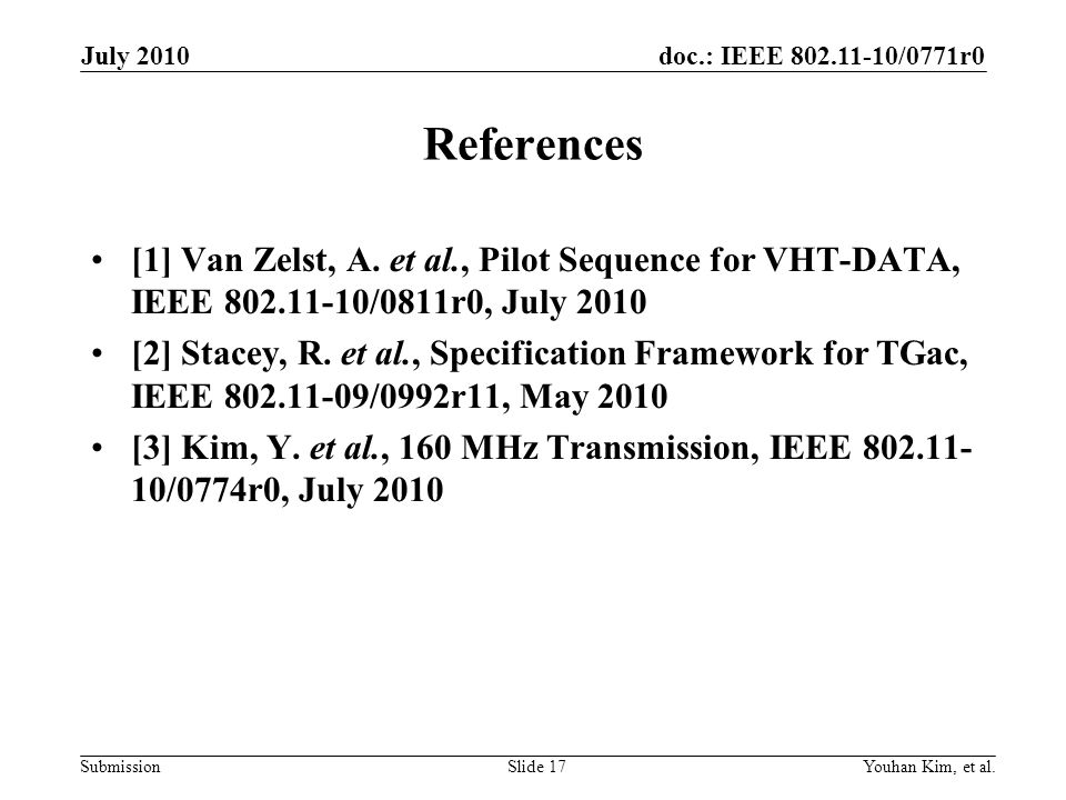 July 2010 References. [1] Van Zelst, A. et al., Pilot Sequence for VHT-DATA, IEEE /0811r0, July