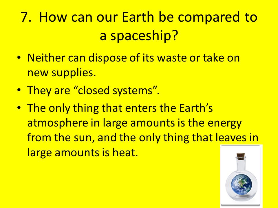 7. How can our Earth be compared to a spaceship