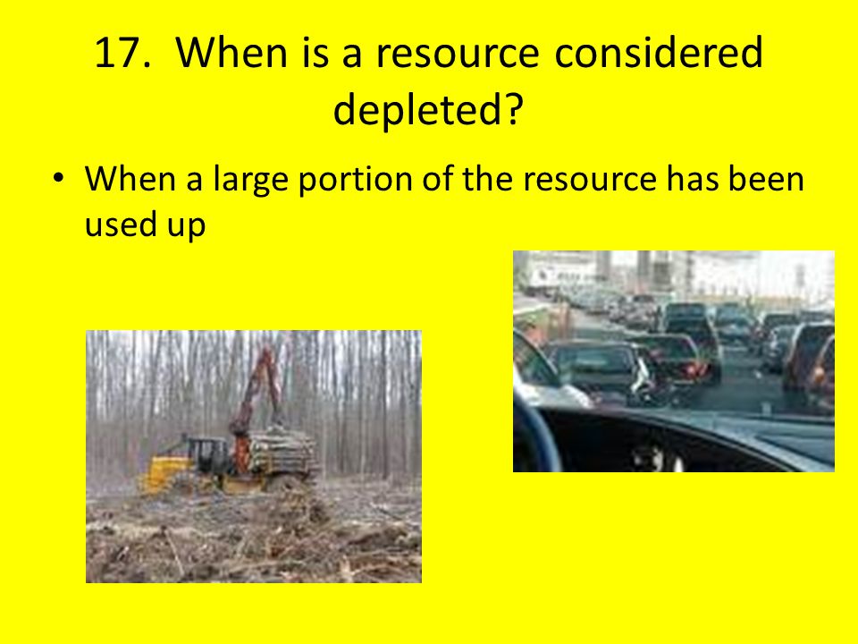 17. When is a resource considered depleted