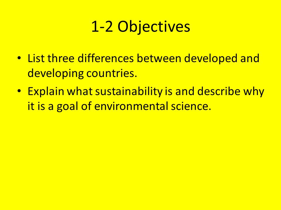 1-2 Objectives List three differences between developed and developing countries.