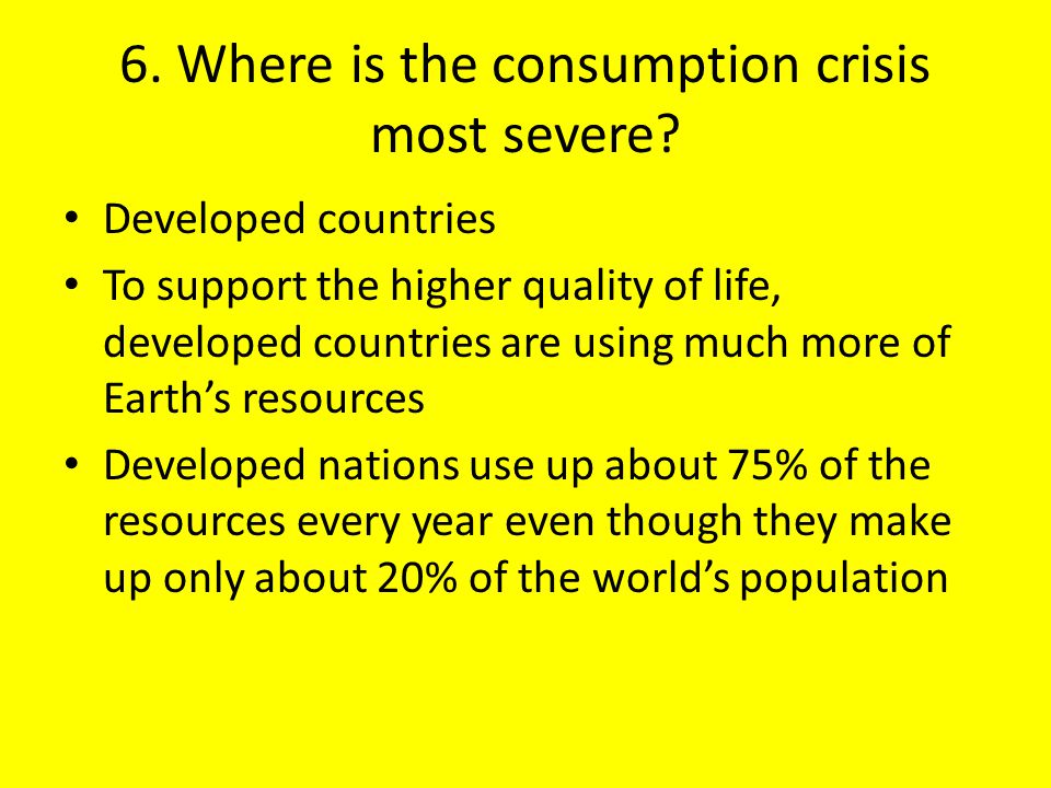 6. Where is the consumption crisis most severe