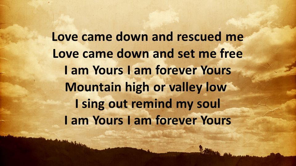 Love came down and rescued me love came down and set me free I am forever yours worship Kari jobe Biblical Verse Art Scripture Wall Art