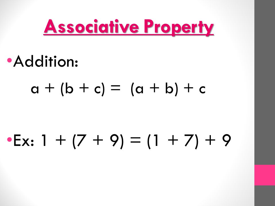 Associative Property Addition: a + (b + c) = (a + b) + c
