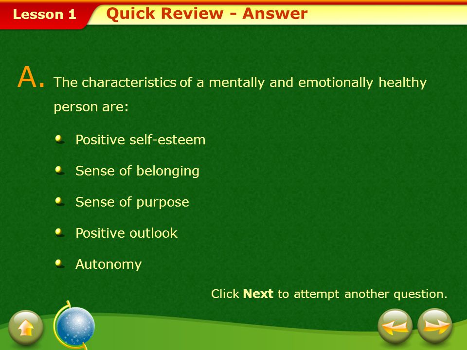 Quick Review - Answer A. The characteristics of a mentally and emotionally healthy person are: