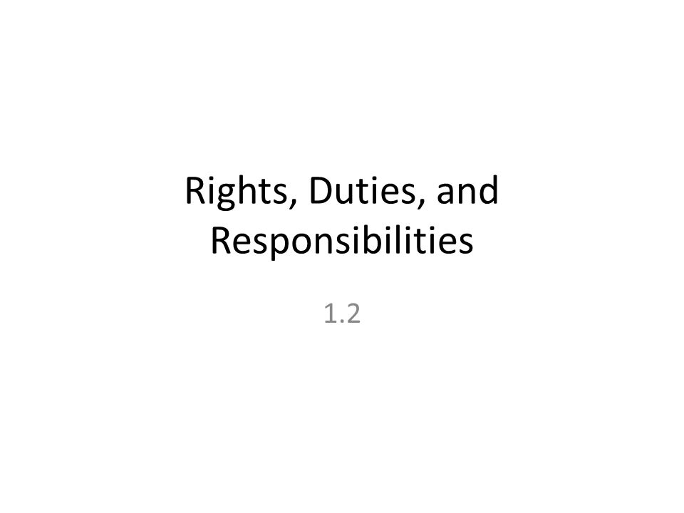 Rights, Duties, and Responsibilities