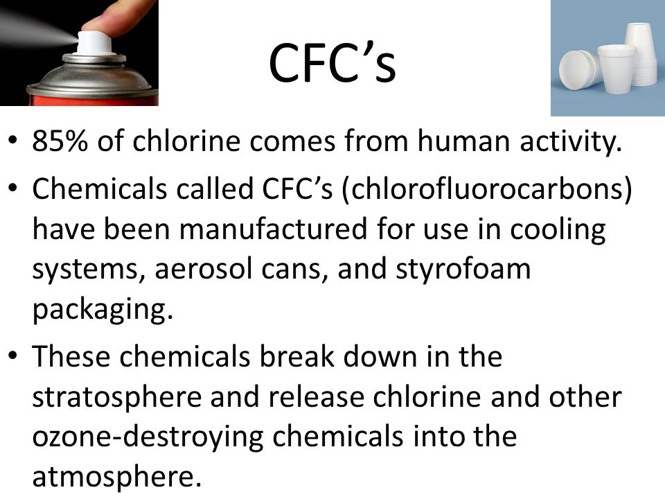 CFC’s 85% of chlorine comes from human activity.
