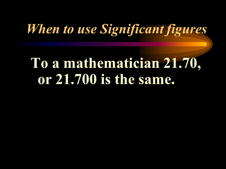 When to use Significant figures