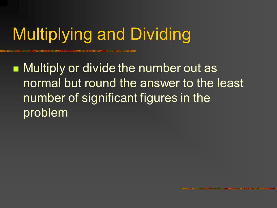 Multiplying and Dividing