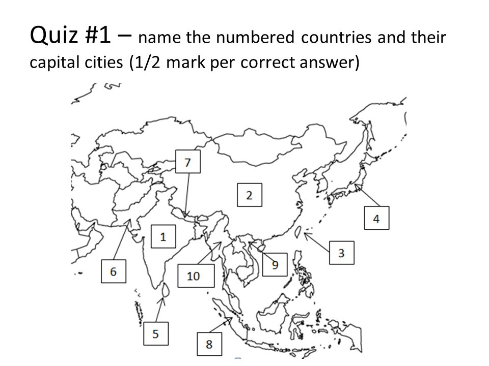 Quiz #1 – name the numbered countries and their capital cities (1/2 mark per correct answer)