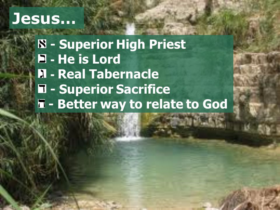 Jesus… - Superior High Priest - He is Lord - Real Tabernacle
