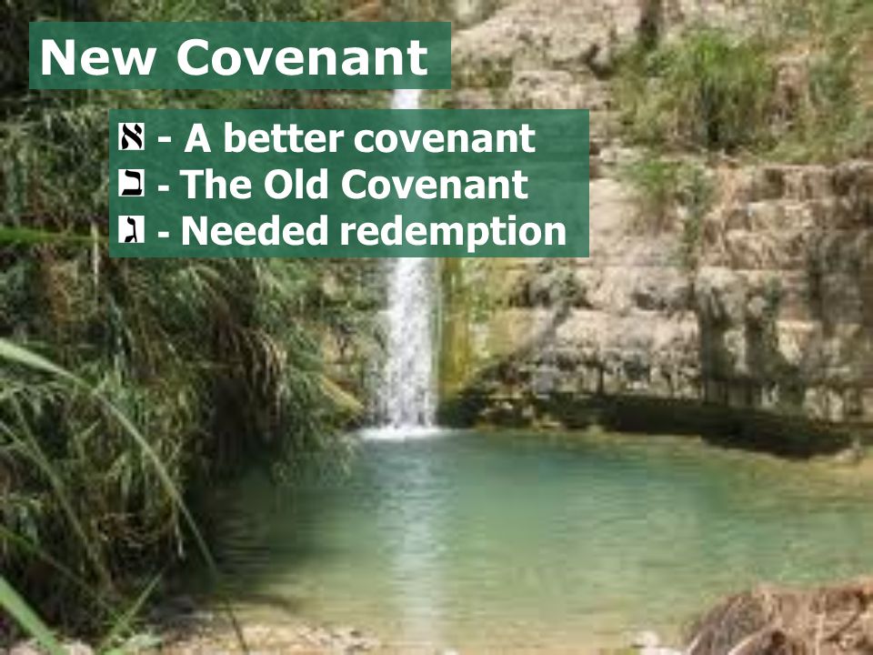 New Covenant - A better covenant - The Old Covenant