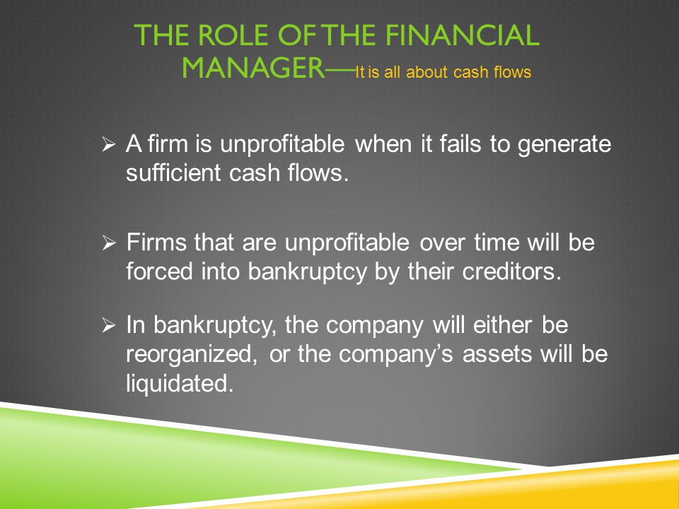 The Role of the Financial Manager—It is all about cash flows