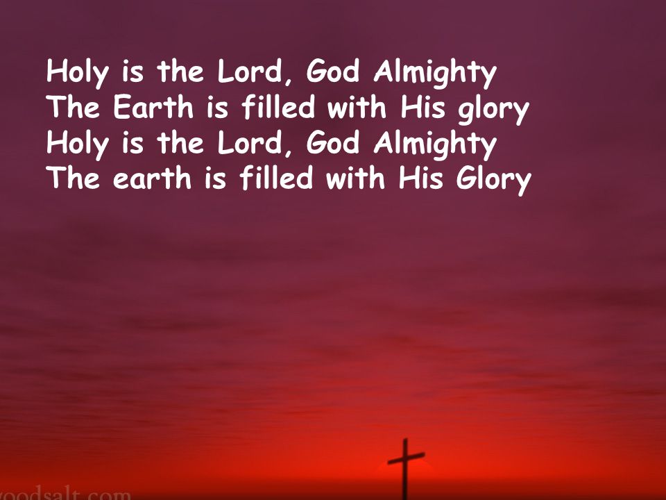 Holy is the Lord, God Almighty