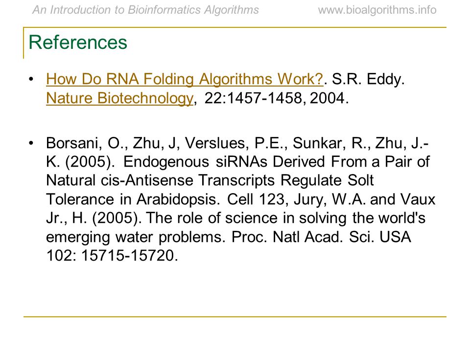 References How Do RNA Folding Algorithms Work . S.R. Eddy. Nature Biotechnology, 22: ,