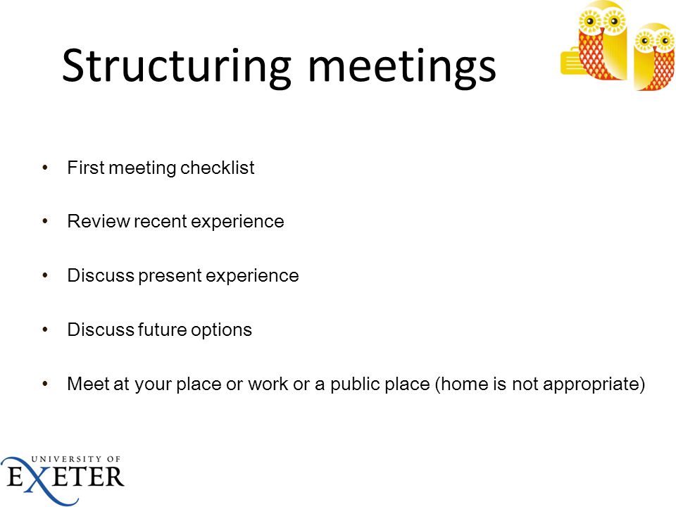 Structuring meetings First meeting checklist Review recent experience