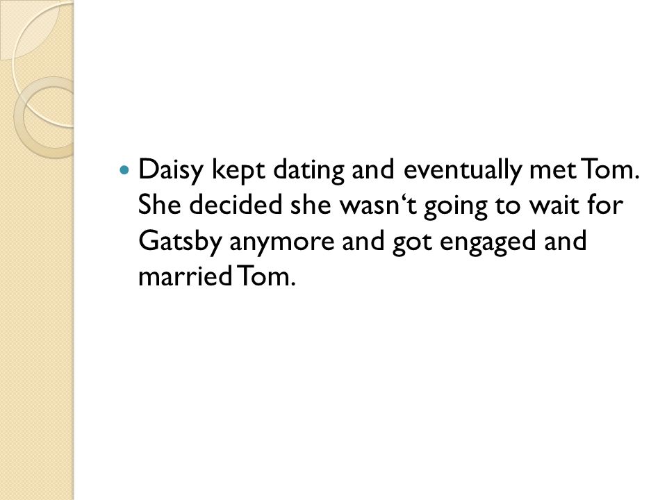 Daisy kept dating and eventually met Tom