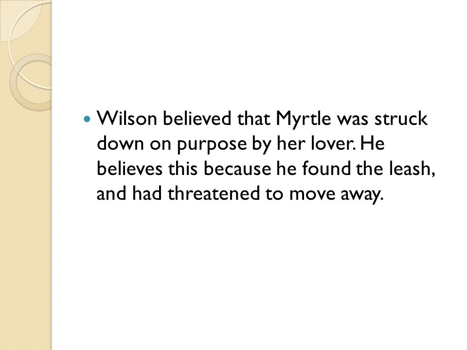 Wilson believed that Myrtle was struck down on purpose by her lover