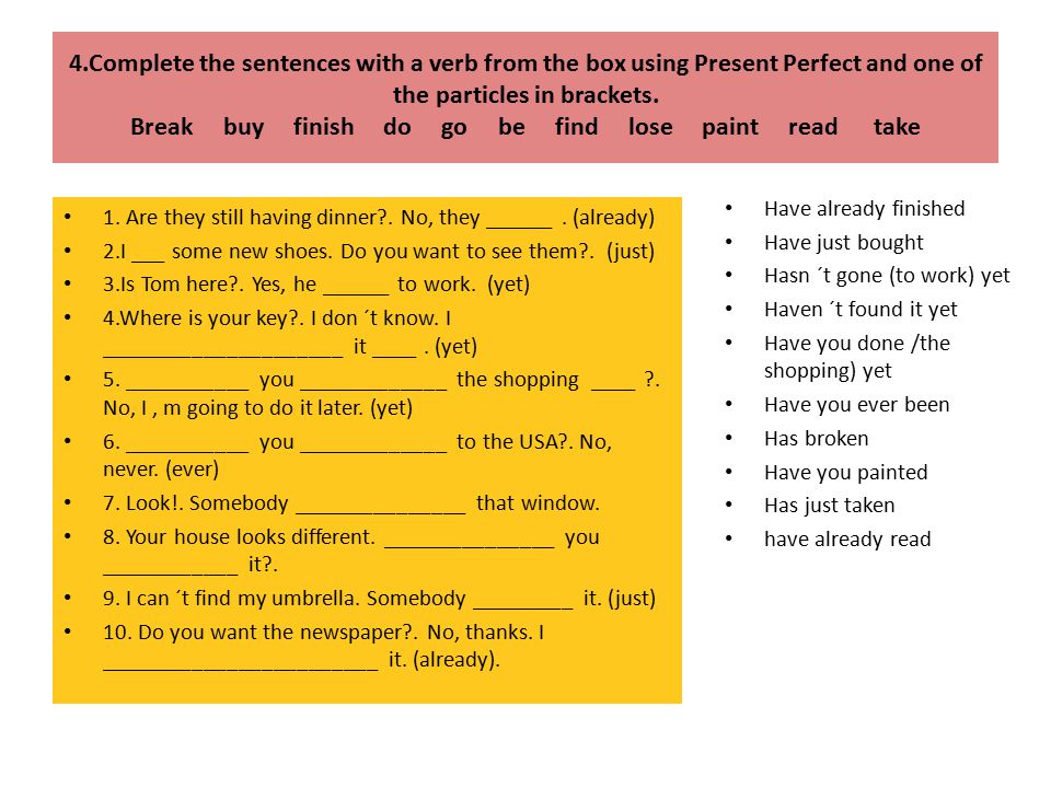 4.Complete the sentences with a verb from the box using Present Perfect and...