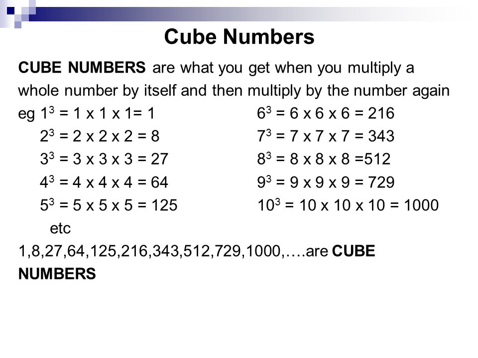 Cube Numbers CUBE NUMBERS are what you get when you multiply a