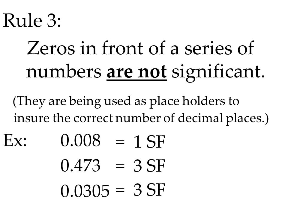 Zeros in front of a series of numbers are not significant.