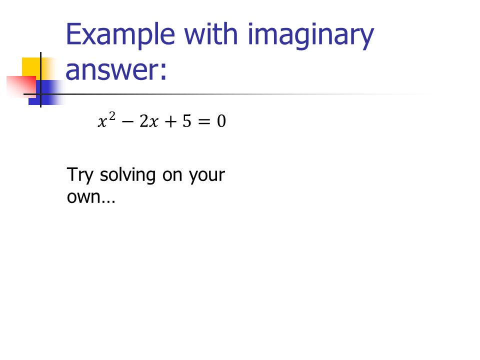 Example with imaginary answer: