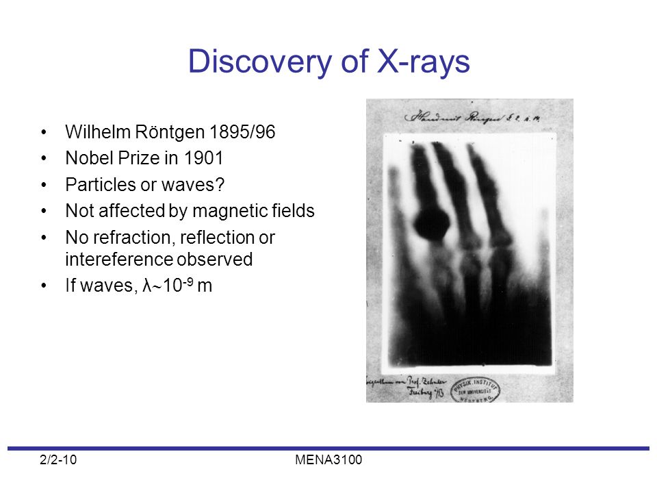 Discovery of X-rays Wilhelm Röntgen 1895/96 Nobel Prize in 1901