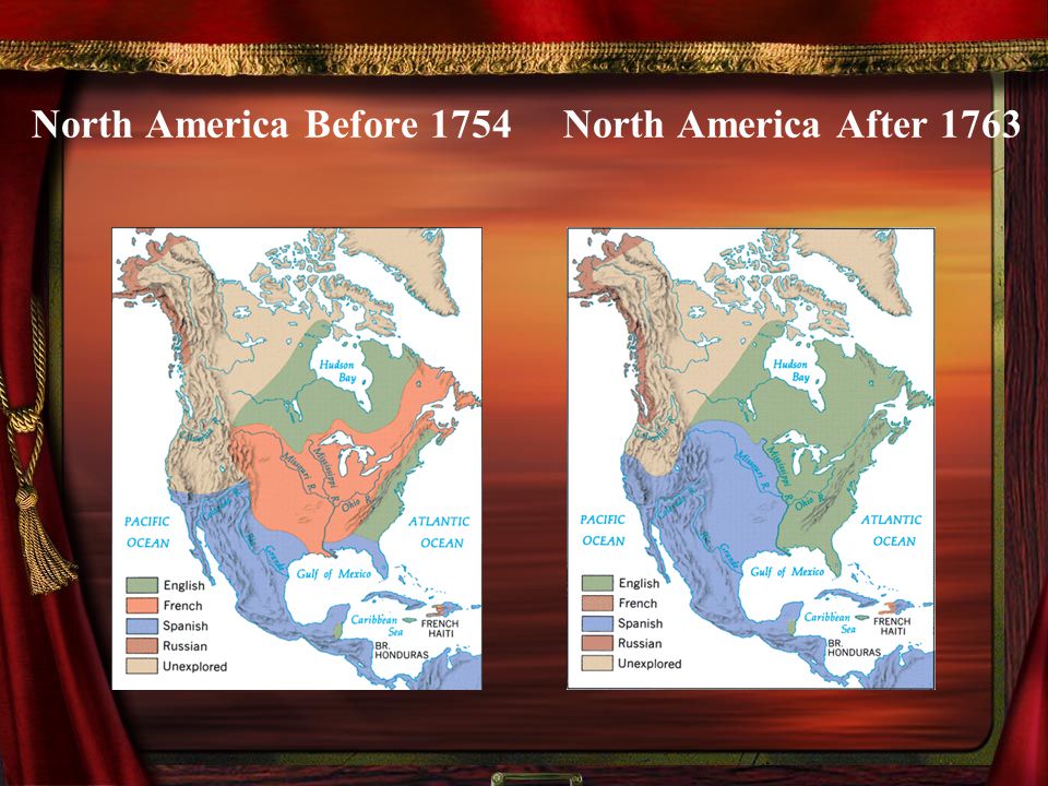 North America Before 1754 North America After 1763