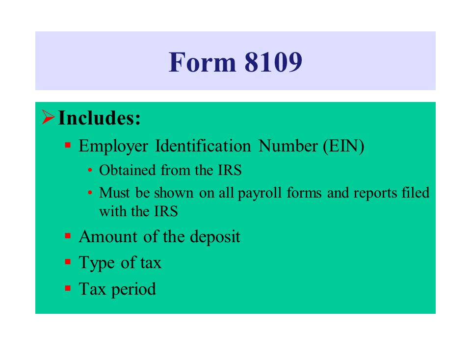 Form 8109 Includes: Employer Identification Number (EIN)