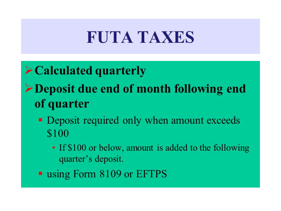 FUTA TAXES Calculated quarterly