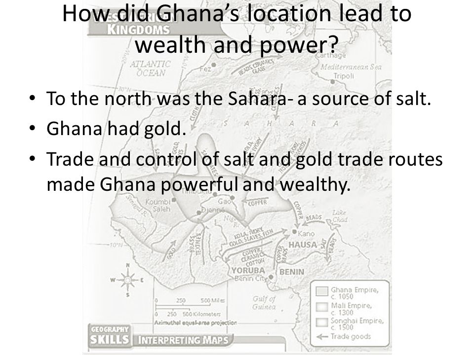 How did Ghana’s location lead to wealth and power