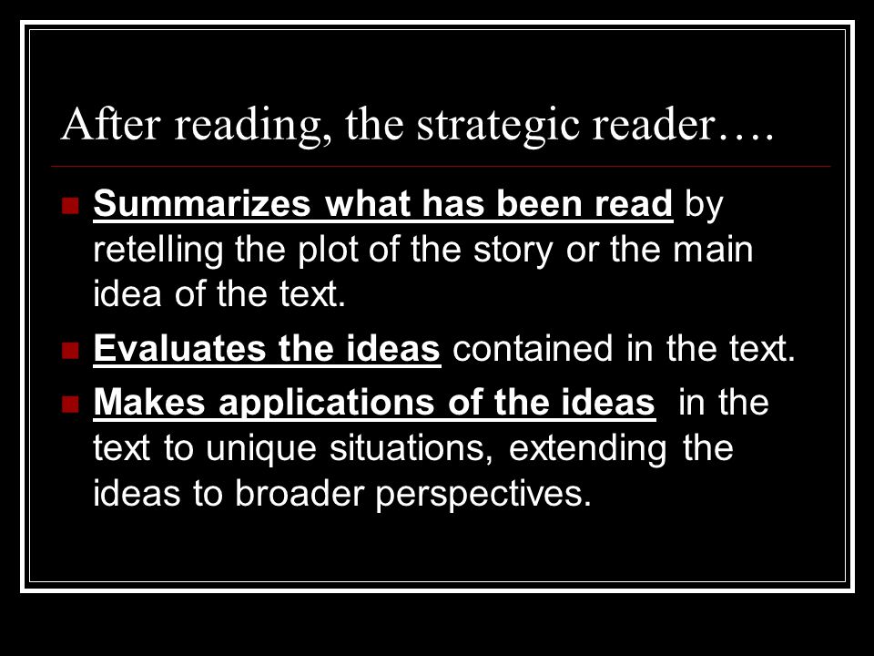 After reading, the strategic reader….