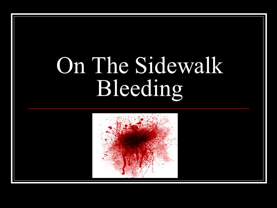 On The Sidewalk Bleeding