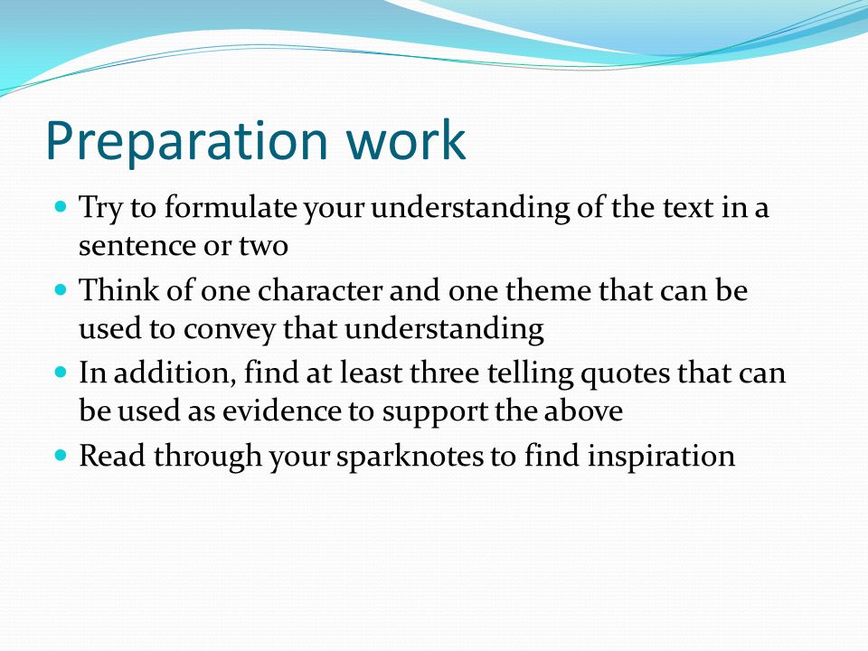 Preparation work Try to formulate your understanding of the text in a sentence or two.