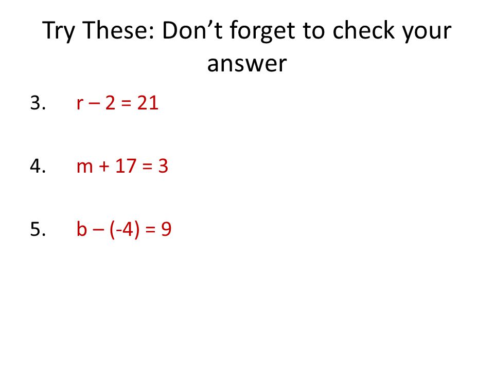 Try These: Don’t forget to check your answer