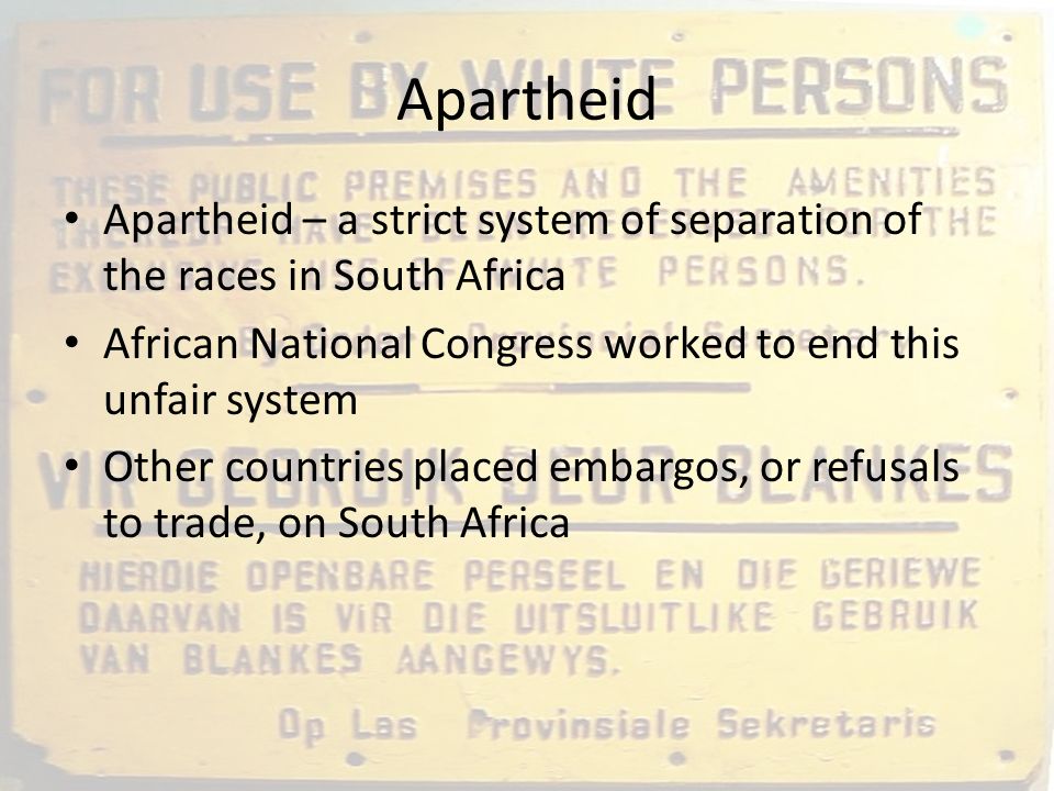 Apartheid Apartheid – a strict system of separation of the races in South Africa. African National Congress worked to end this unfair system.