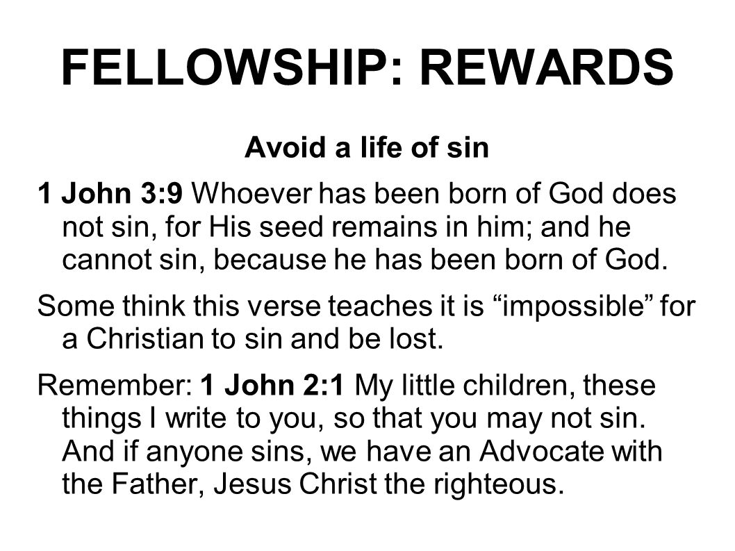 FELLOWSHIP: REWARDS Avoid a life of sin