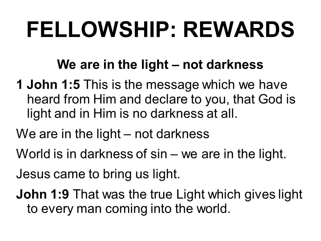 We are in the light – not darkness