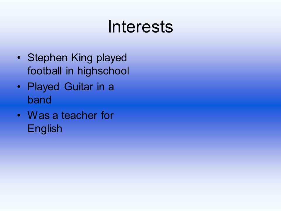 Interests Stephen King played football in highschool