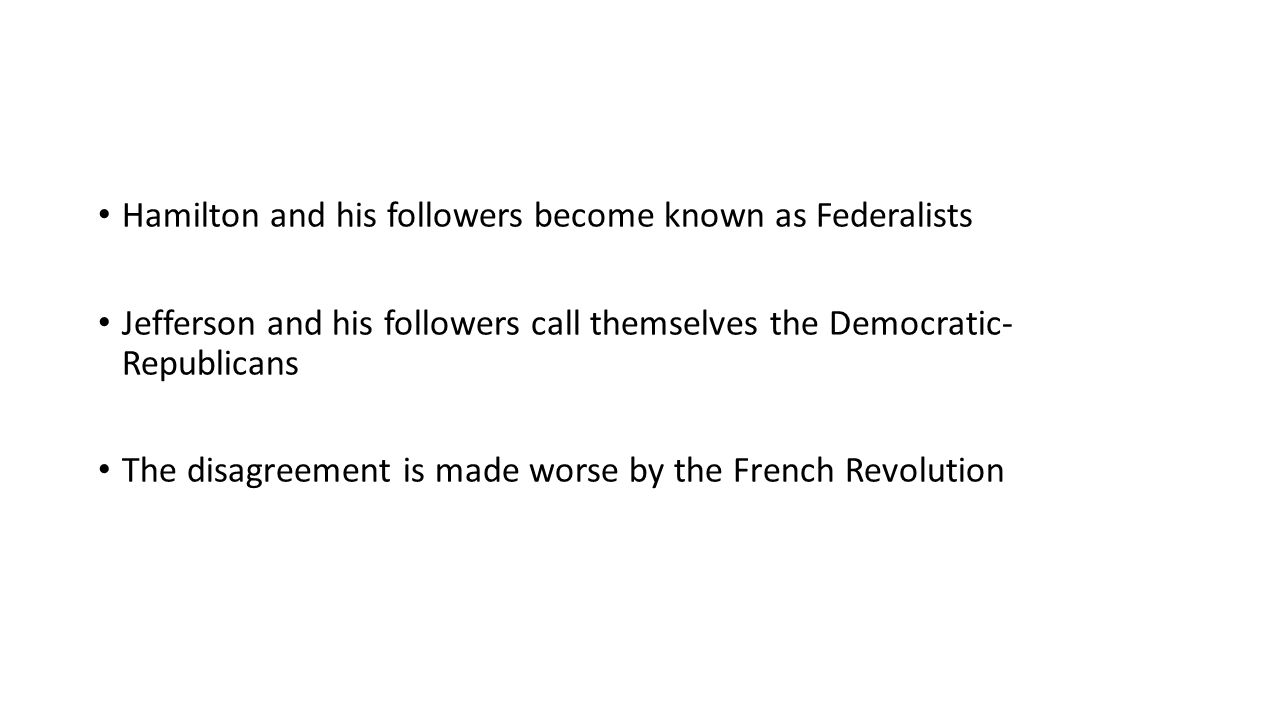 Hamilton and his followers become known as Federalists