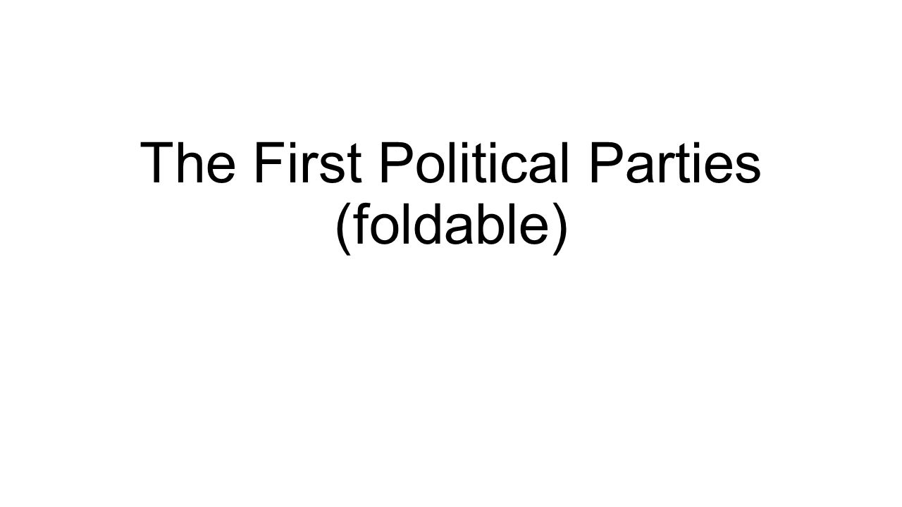 The First Political Parties (foldable)