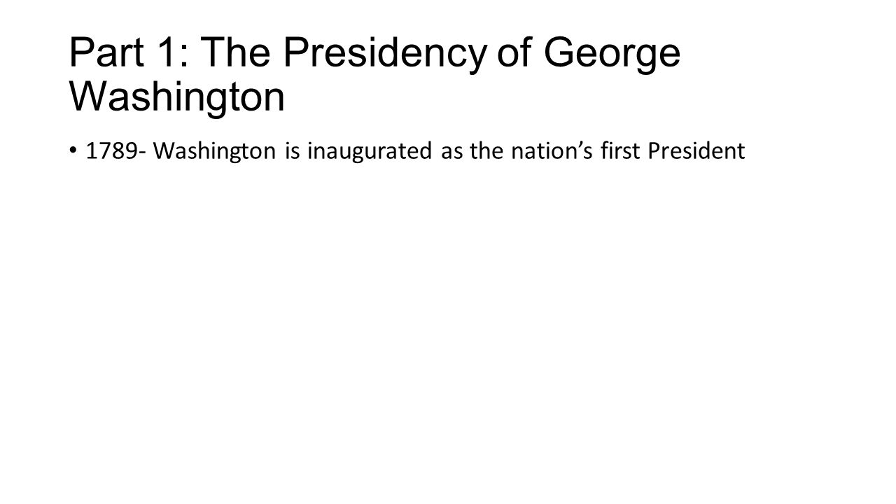 Part 1: The Presidency of George Washington